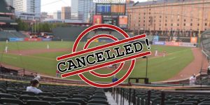 Game Cancelled - Camden Yards