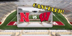 Nebraska vs. Wisconsin Canceled!